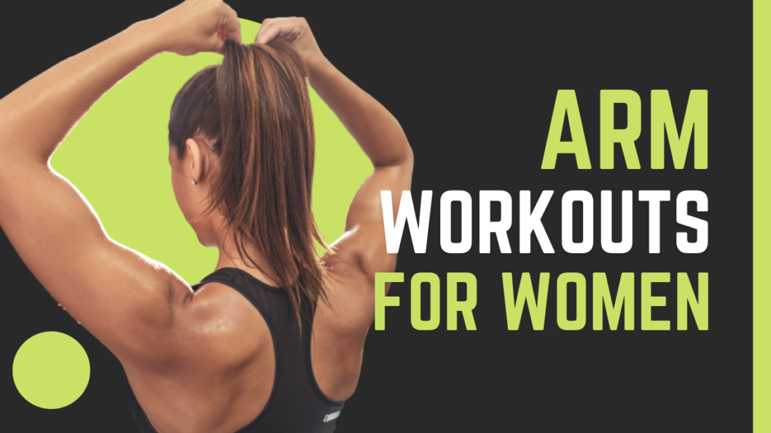 Simple Arm Workouts For Women: The 5 Best Arm-Toning Moves
